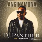 DJ Panther ft MaWhoo - Anginamona